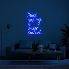 Biz Bu İşin Keyif Kısmındayız Relax Nothing Is Under Control Yazılı Neon Tabela