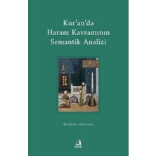 Kur'an'da Haram Kavramının Semantik Analizi / Murat Oltulu / Fecr Yayınları / 9786256602304
