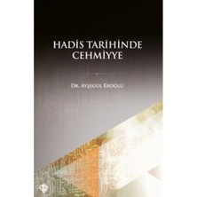 Hadis Tarihinde Cehmiyye / Ayşegül Eroğlu / Türkiye Diyanet Vakfı Yayınları / 9786254282874
