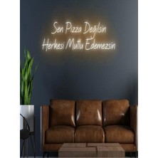 Biz Bu İşin Keyif Kısmındayız Sen Pizza Değilsin Herkesi Mutlu Edemezsin Yazılı Neon Tabela