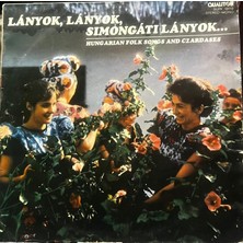 Plakantik “lányok, Lányok, Sımongátı Lányok…” (Hungarian Folk Songs And Czardases – Qualiton Slpx 10110)