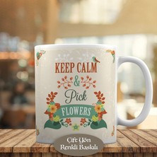 Asilmeydan Keep Calm Pick Flowers Yazılı Kupa Bardak Hediyelik-2358