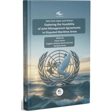 Legem Yayınevi Tales From Japan And Türkiye: Explorıng The Feasıbılıty Of Joınt Management Agreements In Dısputed Marıtıme Areas