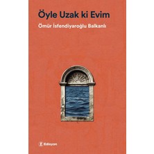 Edisyon Kitap Öyle Uzak Ki Evim