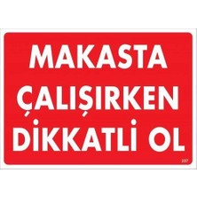 Belle Fusion Mey Ithalat® Makasta Çalışırken Dikkatli Ol Uyarı Levhası 25X35 KOD:237