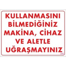 Belle Fusion Mey Ithalat® Kullanmayı Bilmediğiniz Makina Uyarı Levhası 25X35 KOD:208