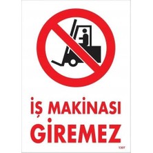 Belle Fusion Mey Ithalat® Iş Makinası Giremez Uyarı Levhası 25X35 KOD:1307