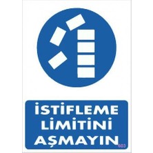 Belle Fusion Mey Ithalat® Istifleme Limitini Aşmayın Levhası 25X35 KOD:603