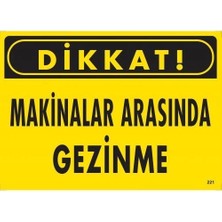 Belle Fusion Mey Ithalat® Dikkat Makinalar Arasında Gezinme Uyarı Levhası 25X35 KOD:221