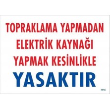 Belle Fusion Mey Ithalat® Topraklama Yapmadan Elektrik Kaynağı Yağmak Yasaktır Uyarı Levhası 25X35 KOD:891