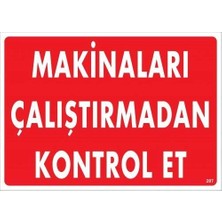 Belle Fusion Mey Ithalat® Makinaları Çalıştırmadan Kontrol Et Uyarı Levhası 25X35 KOD:207