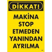 Belle Fusion Mey Ithalat® Dikkat Makine Stop Etmeden Yanından Ayrılma Uyarı Levhası 25X35 KOD:200