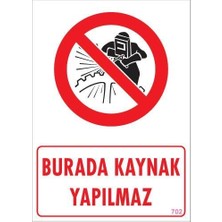 Belle Fusion Mey Ithalat® Burada Kaynak Yapılmaz Uyarı Levhası 25X35 Kod: 702