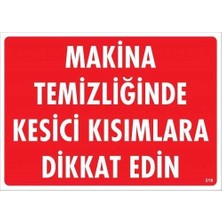 Belle Fusion Mey Ithalat® Makine Temizliğinde Kesici Kısımlara Dikkat Edin Uyarı Levhası 25X35 KOD:219