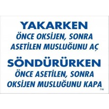 Belle Fusion Mey Ithalat® Yakarken Önce Oksijen Sonra Asetilan Musluğunu Aç Söndürüken Önce Uyarı Levhası 25X35 KOD:716