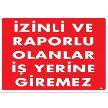 Belle Fusion Mey Ithalat® Izinli ve Raporlu Olanlar Iş Yerine Giremez Uyarı Levhası 25X35 KOD:1404