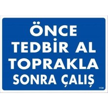 Belle Fusion Mey Ithalat® Önce Tedbir Al Toprakla Sonra Çalış Uyarı Levhası 25X35 KOD:1138