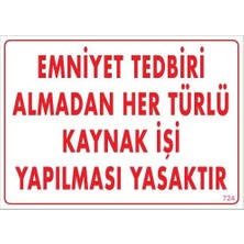 Belle Fusion Mey Ithalat® Emniyet Tedbiri Almadan Herlü Kaynak Yasaktır Levhası 25X35 Kod: 724