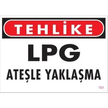 Belle Fusion Mey Ithalat® Lpg Ateşle Yaklaşma Uyarı Levhası 25X35 KOD:757