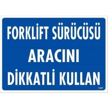 Belle Fusion Mey Ithalat® Forklift Sürücüsü Aracını Dikkatli Kullan Uyarı Levhası 25X35 KOD:1347