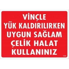 Belle Fusion Mey Ithalat® Vinçle Yük Kaldırırken Uygun Sağlam Çelik Halat Kullanınız Uyarı Levhası 25X35 KOD:1319