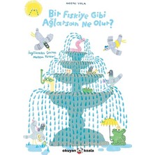 Okuyan Koala Bir Fıskiye Gibi Ağlarsan Ne Olur?... +5 Çocuk Kitabı