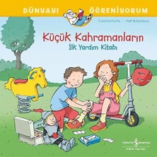 İş Bankası Kültür Yayınları Küçük Kahramanların Ilk Yardım Kitabı: Dünyayı Öğreniyorum... +2 Çocuk Kitabı