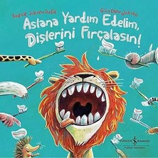 Aslana Yardım Edelim, Dişlerini Fırçalasın!... +8 Çocuk Kitabı