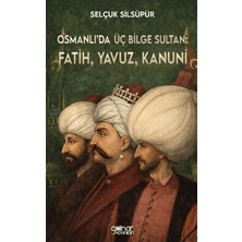 Gülnar Yayınları Osmanlı’da Üç Bilge Sultan: Fatih, Yavuz, Kanuni