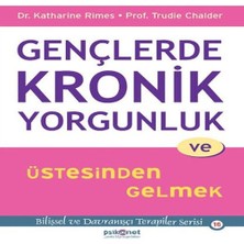Gençlerde Kronik Yorgunluk ve Üstesinden Gelmek - Bilişsel ve Davranışçı Terapiler Serisi