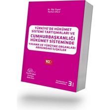 Filiz Kitabevi Türkiye'de Hükûmet Sistemi Tartışmaları ve Cumhurbaşkanlığı Hükûmet Sisteminde Yasama ve Yürütme Organları Arasındaki Ilişkiler 3. Baskı
