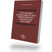 Filiz Kitabevi Uluslararası Çalışma Örgütü (Ilo) Perspektifinden Emek Piyasası Yönetişimi