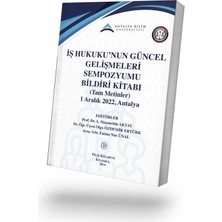Filiz Kitabevi Iş Hukuku'nun Güncel Gelişmeleri Sempozyumu Bildiri Kitabı