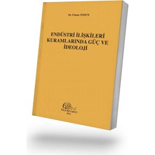 Filiz Kitabevi Endüstri Ilişkileri Kuramlarında Güç ve Ideoloji