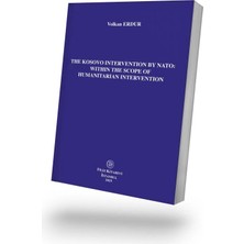 Filiz Kitabevi The Kosovo Intervention By Nato: Within The Scope Of Humanitarian Intervention