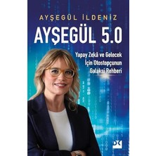 Doğan Kitap Ayşegül 5.0: Yapay Zeka ve Gelecek Için Otostopçunun Galaksi... +6 Başvuru Kitabı