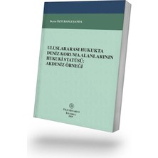 Filiz Kitabevi Uluslararası Hukukta Deniz Koruma Alanlarının Hukuki Statüsü: Akdeniz Örneği