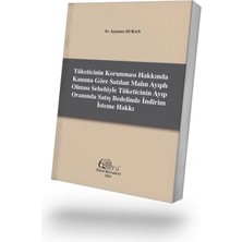 Filiz Kitabevi Tüketicinin Korunması Hakkında Kanuna Göre Satılan Malın Ayıplı Olması Sebebiyle Tüketicinin Ayıp Oranında Satış Bedelinde Indirim Isteme Hakkı