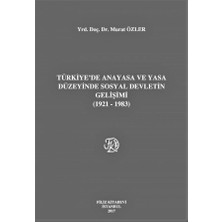 Filiz Kitabevi Türkiye'de Anayasa ve Yasa Düzeyinde Sosyal Devletin Gelişimi (1921-1983)