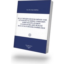 Filiz Kitabevi Bulut Bilişim Sistemlerinde Veri Güvenliği ve Kişisel Verilerin Korunmasına Ilişkin Uyuşmazlıkların Hukuki Boyutunun Değerlendirilmesi