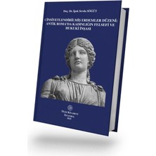 Filiz Kitabevi Cinsiyetlendirilmiş Erdemler Düzeni: Antik Roma'da Kadınlığın Felsefi ve Hukuki Inşası