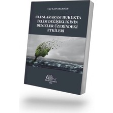 Filiz Kitabevi Uluslararası Hukukta Iklim Değişikliğinin Denizler Üzerindeki Etkileri