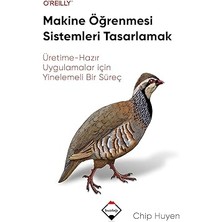 Makine Öğrenmesi Sistemleri Tasarlamak: Üretime - Hazır Uygu... +3 Başvuru Kitabı