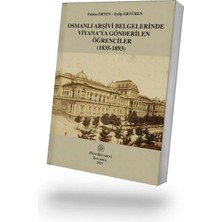 Filiz Kitabevi Osmanlı Arşivi Belgelerinde  Viyana'ya Gönderilen Öğrenciler  (1835 1893)