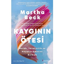 Domingo Yayınevi Kaygının Ötesi: Merak, Yaratıcılık ve Hayatın Amacını Bulmak - Martha Beck