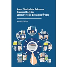 Gazi Kitabevi Kamu Yönetiminde Reform ve Kurumsal Değişim: Devlet Personel Başkanlığı Örneği