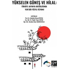Gazi Kitabevi Yükselen Güneş ve Hilal: Türkiye-Japonya Ortaklığında Yeni Bir Yüzyıl Vizyonu