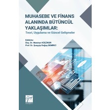 Gazi Kitabevi Muhasebe ve Finans Alanında Bütüncül Yaklaşımlar: Teori, Uygulama ve Güncel Gelişmeler