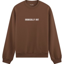 The Lucid Lab Ironically Hot Oversize Sweatshirt - Kahverengi