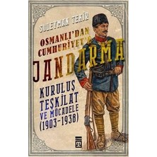 Timaş Osmanlı'dan Cumhuriyet'e Jandarma Kuruluş Teşkilat ve Mücadele (1903-1938)